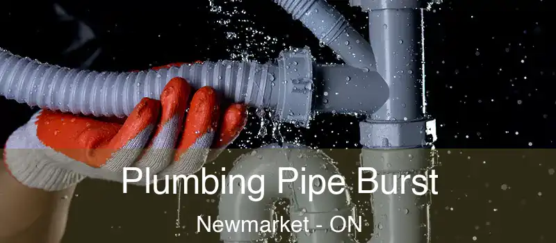 Plumbing Pipe Burst Newmarket - ON